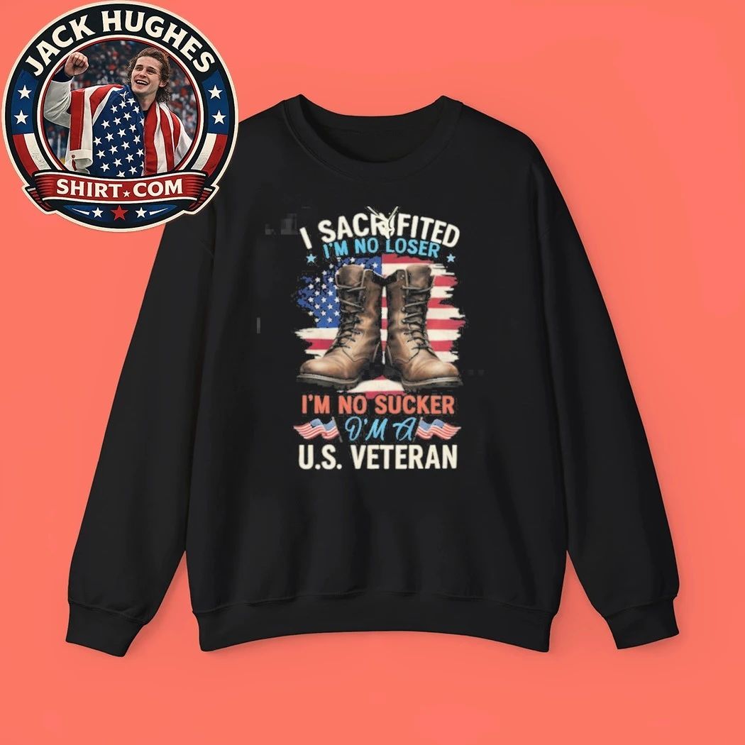 I Sacrificed I #8217 M No Sucker I #8217 M A U S Veteran Boots Amp Flag Shirt