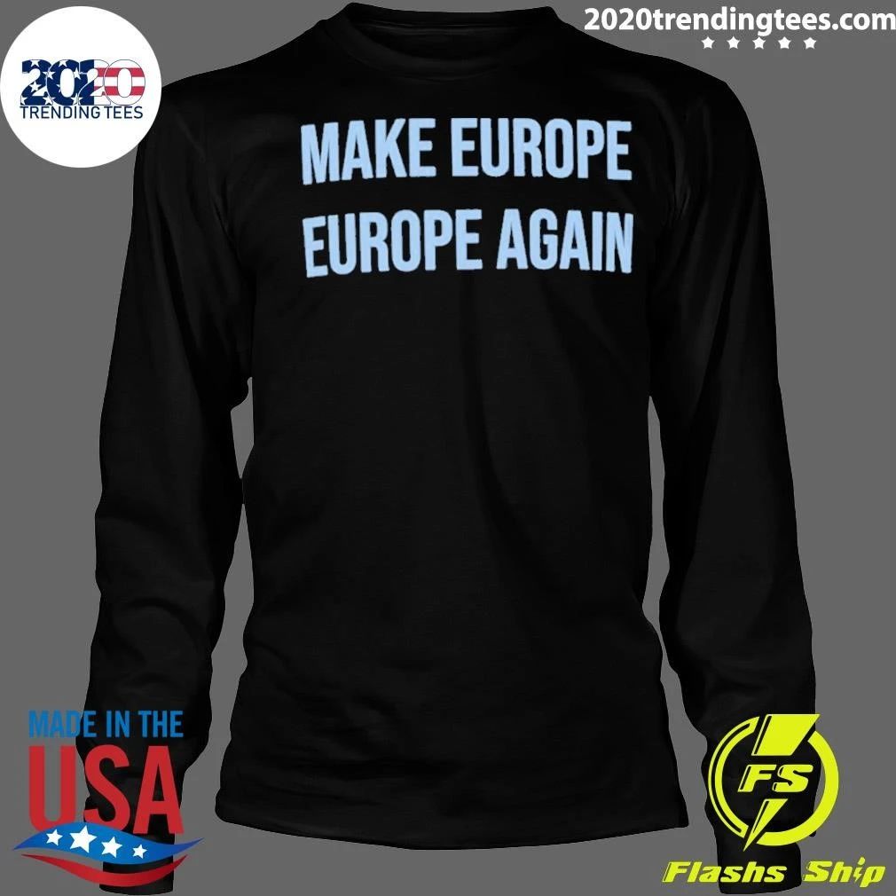 Make Europe Europe Again Shirt