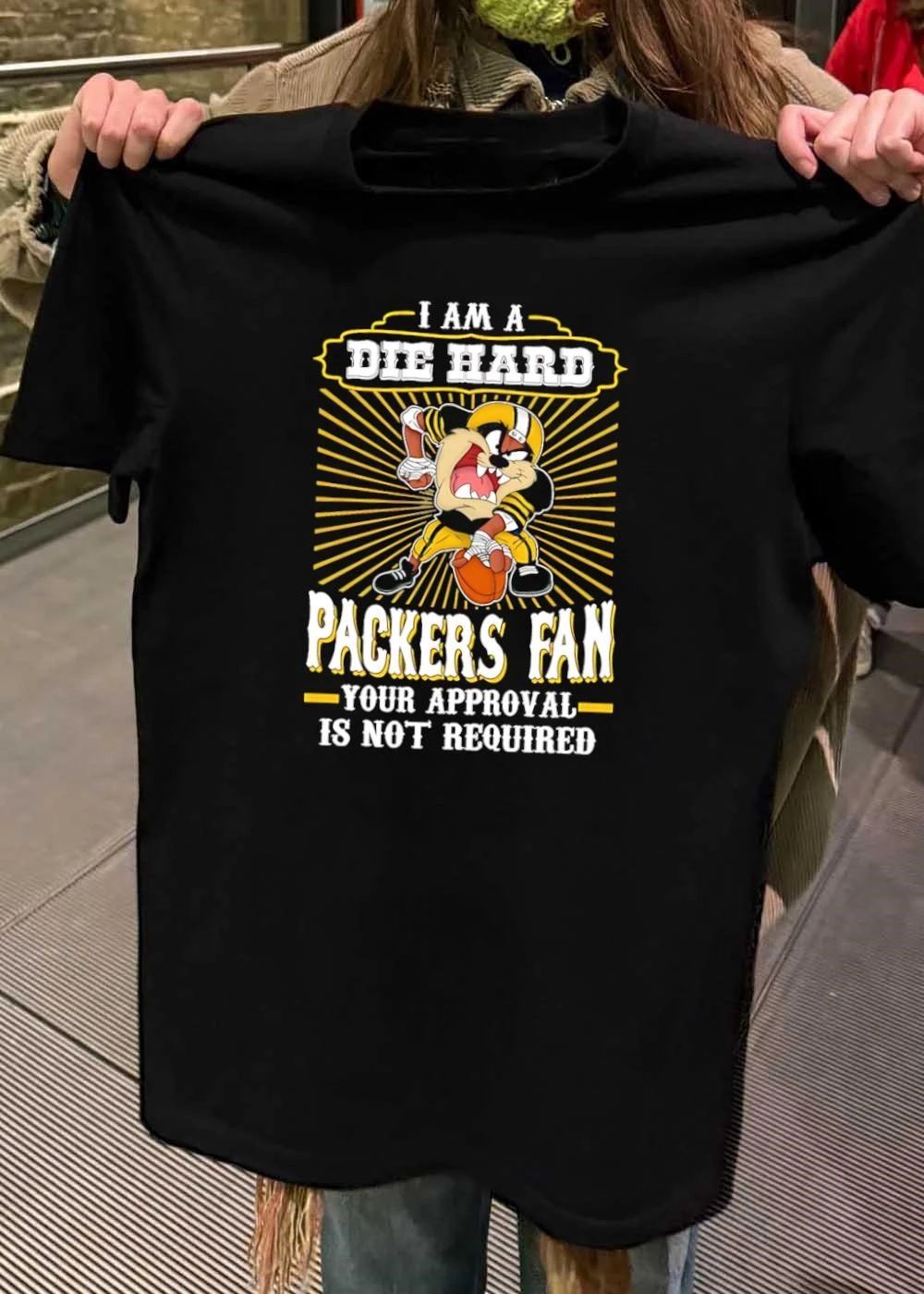 Taz Sports Apparel I Am a Die Hard Packers Fan Your Approval Is Not Required Packers shirt