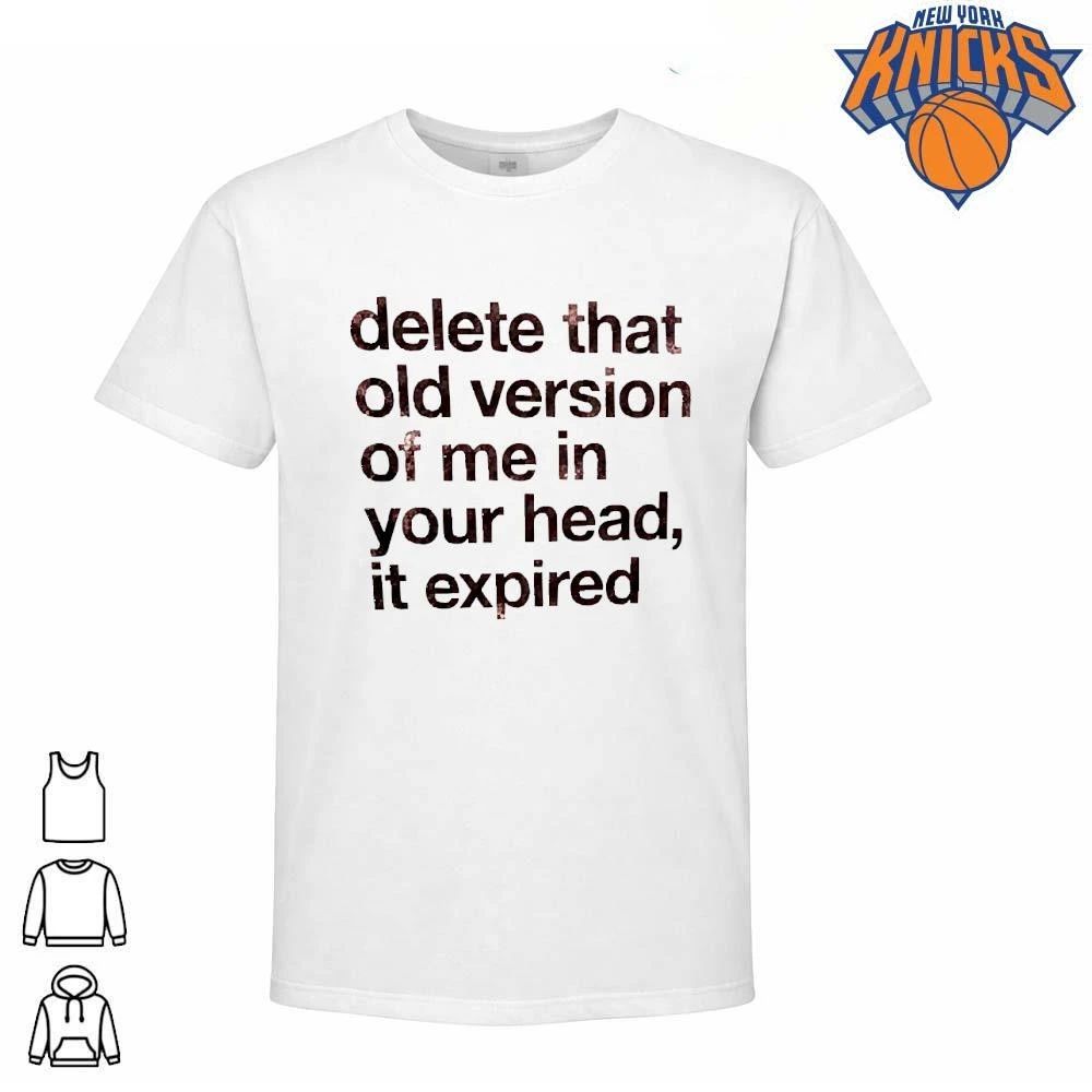 Delete That Old Version Of Me In Your Head It Expired Slogan Shirt
