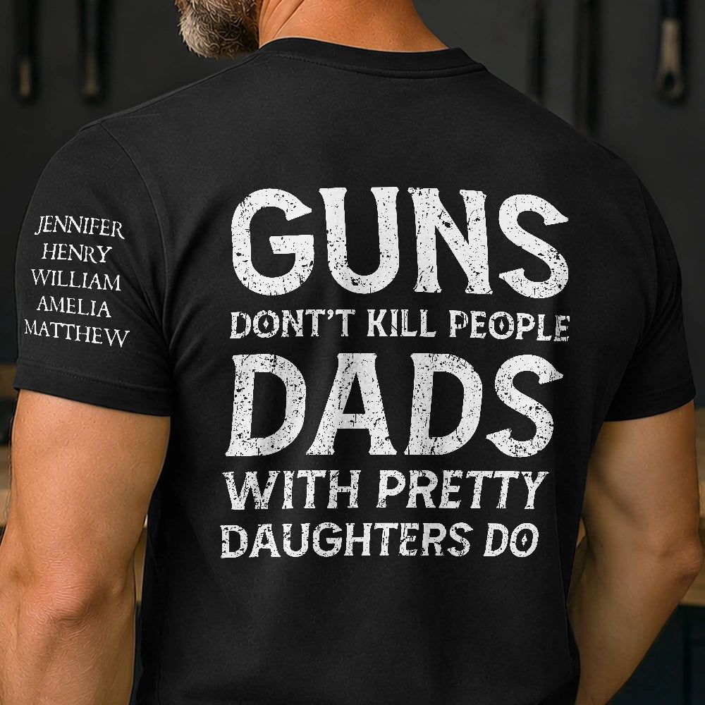 Dads With Pretty Daughters Do - Personalized T Shirt