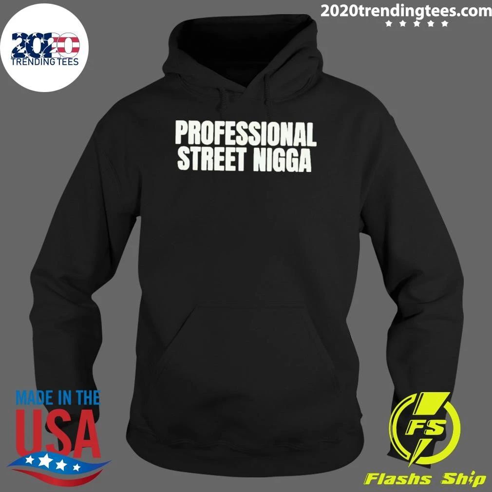 Professional Street Nigga Shirt