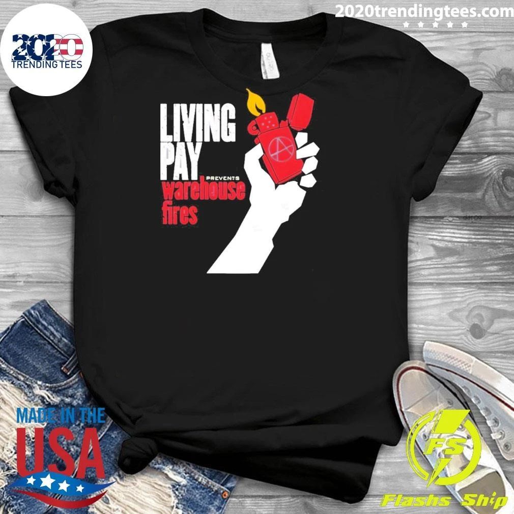 Living Wages Prevent Warehouse Fires Shirt