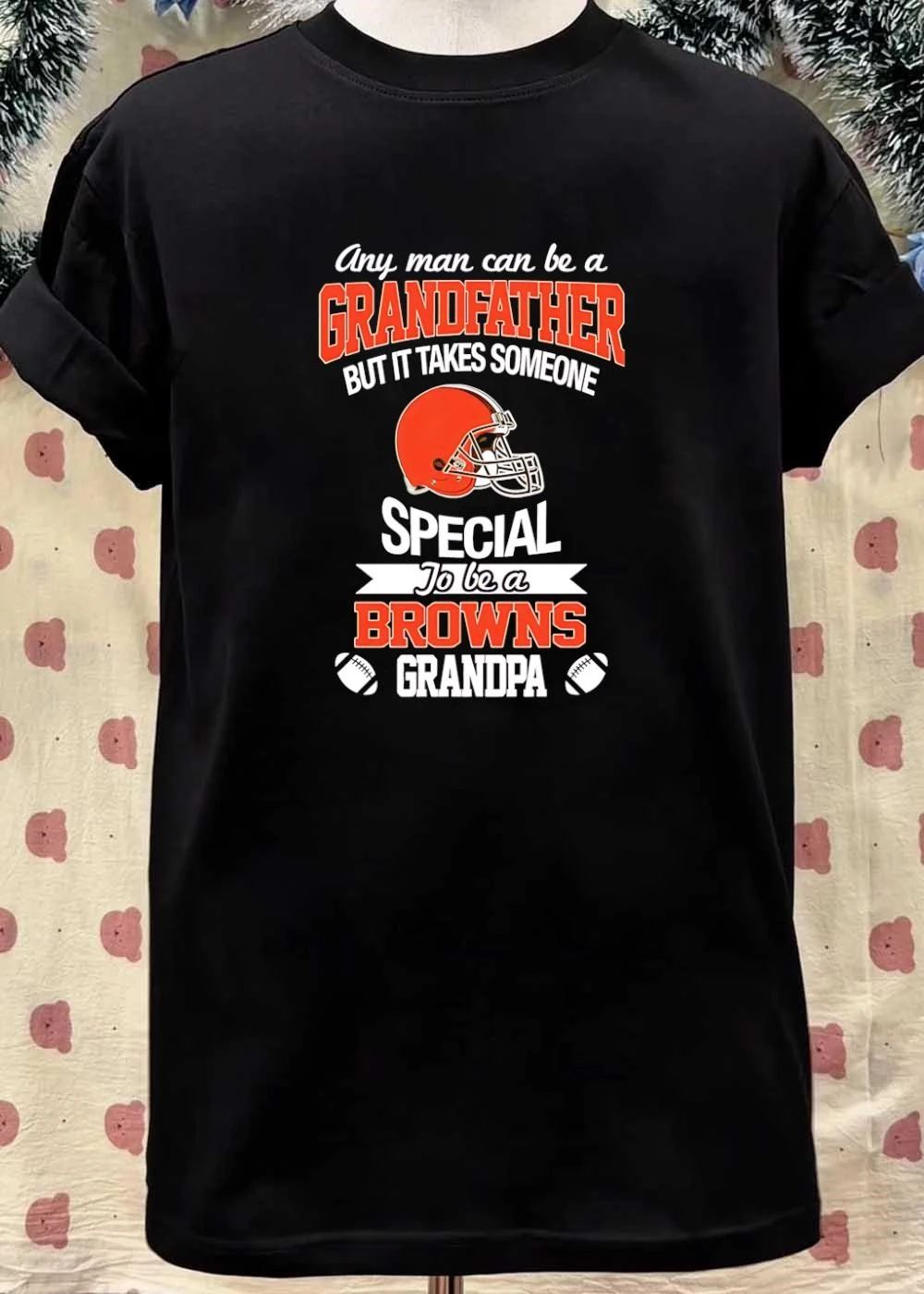 Any Man Can Be a Grandfather but It Takes Someone Special to Be a Browns shirt