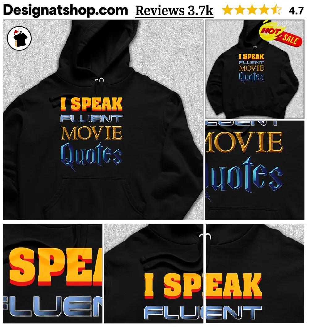 I Speak Fluent Movie Quotes shirt