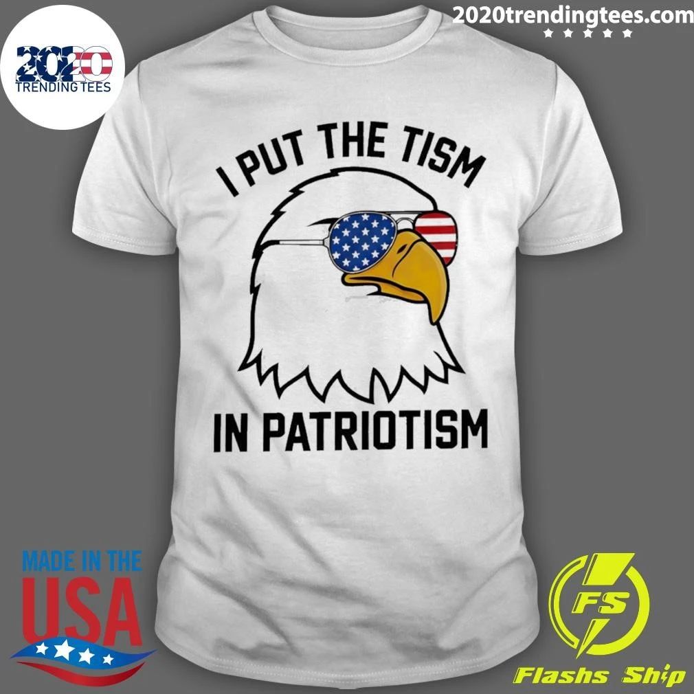 Bald Eagle American Flag Sunglasses I Put The Tism In Patriotism 4th Of July Shirt