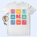 Custom Photo Kid Be Kind Happy Creative Brave - Personalized T Shirt