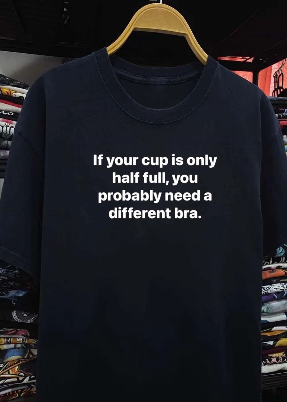 Fit Matters ‘ Half Full Bra Humor ‘ If Your Cup Is Only Half Full You Probably Need a Different Bra Shirt