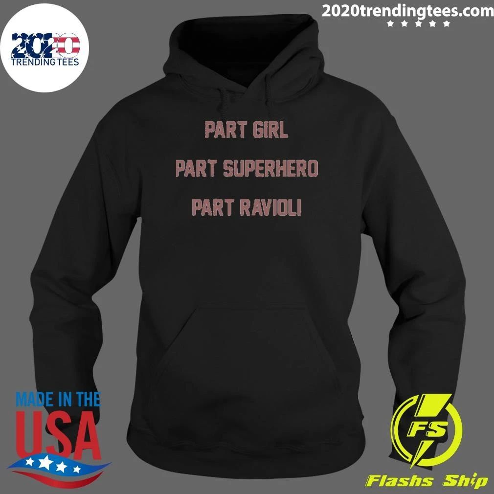 Part Girl Part Superhero Part Ravioli Shirt