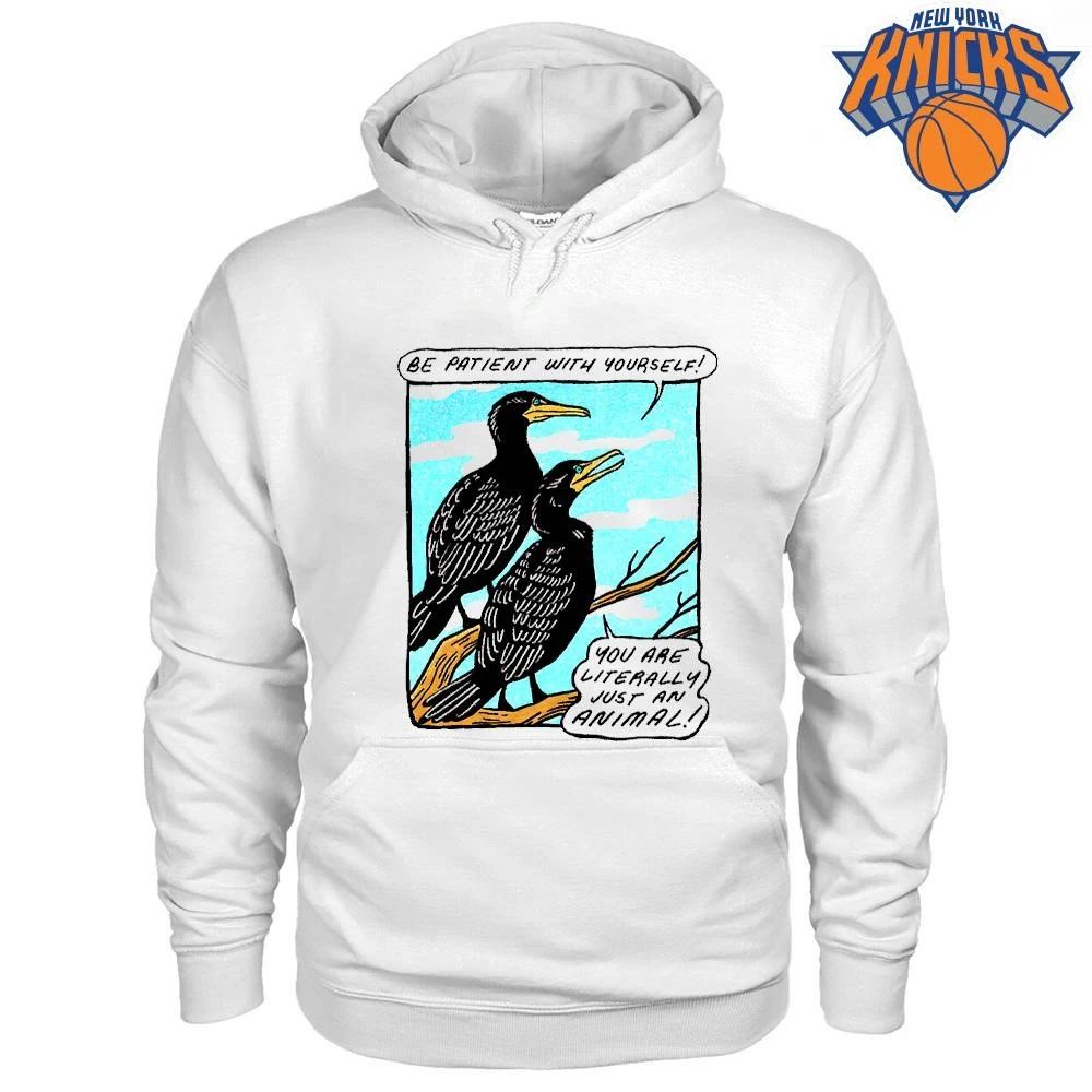 Be Patient With Yourself You Are Literally Just An Animal Funny Bird Comic Shirt