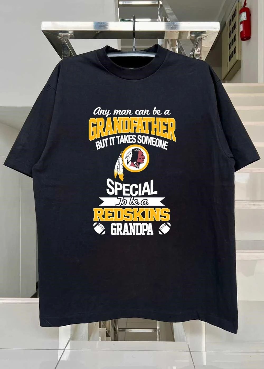 Any Man Can Be a Grandfather but It Takes Someone Special to be a Redskins Shirt