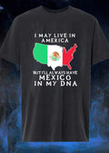 I May Live in America but I Will Always Have Mexico in My DNA T-Shirt