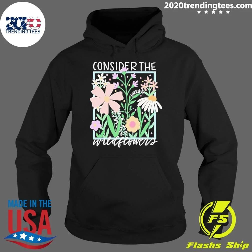 Consider The Wildflowers Luke 12 27 Shirt