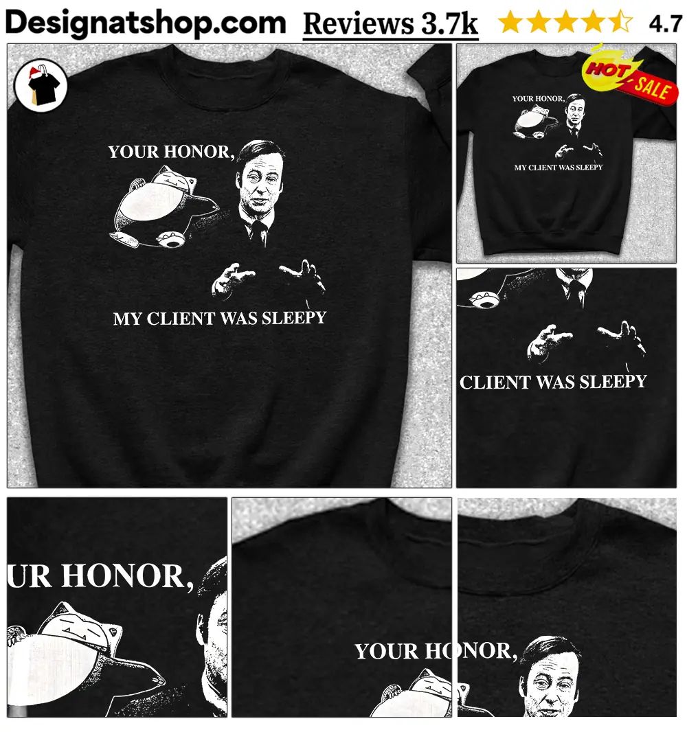 Your honor my clients was sleepy shirt