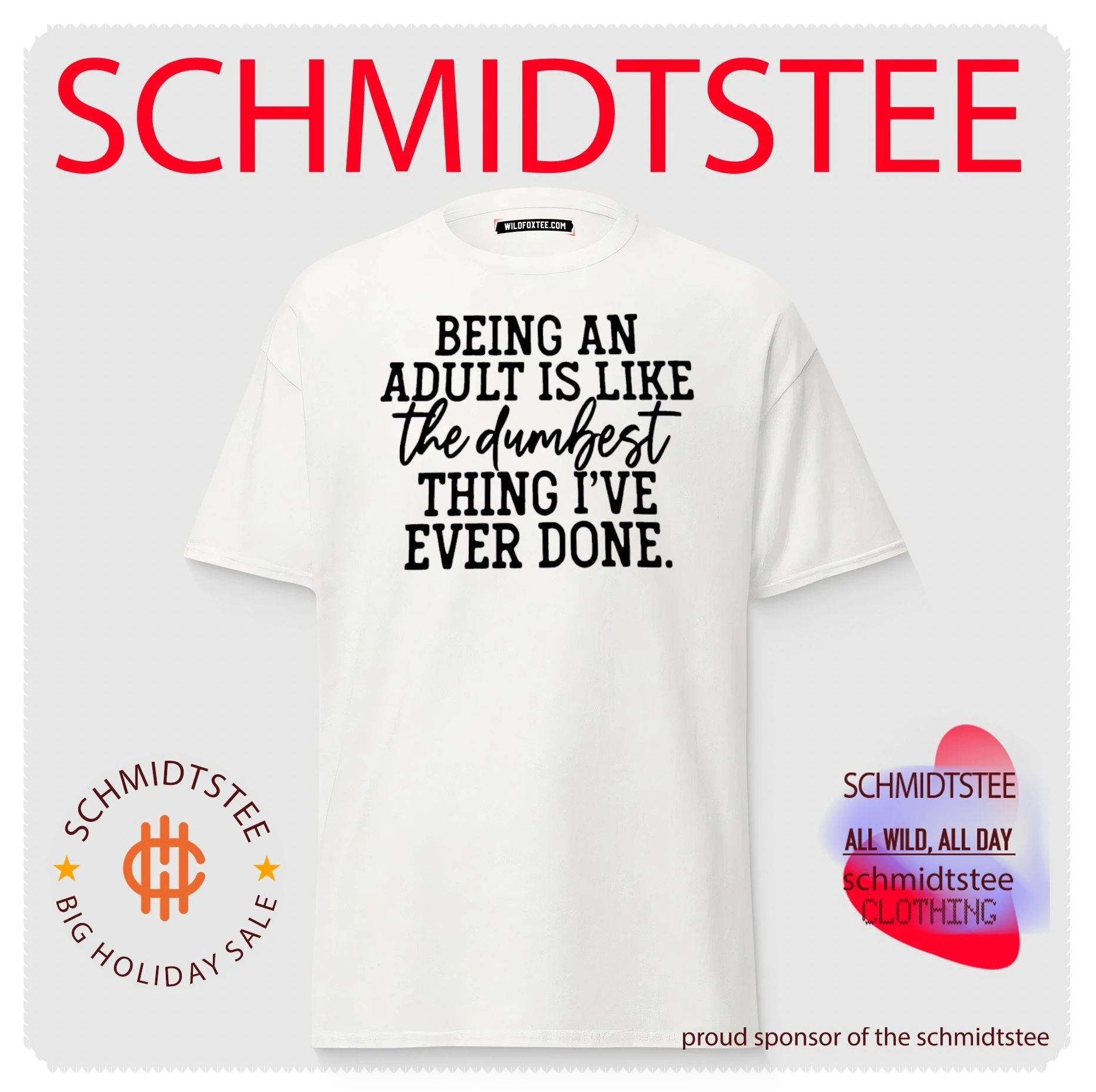 Being an adult is like the dumbest thing I’ve ever done shirt