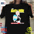 Natty Milk Dommy Dommy Milk Raw & Unfiltered Locally Sourced Shirt