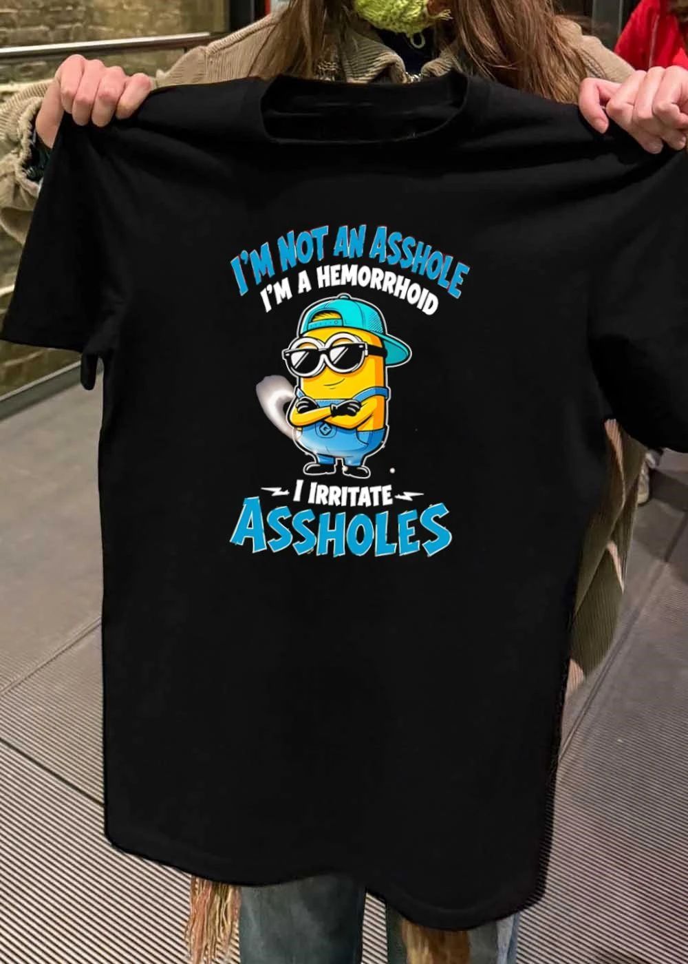 Minion Sunglasses Crossed Arms I Am Not An Asshole A Hemorrhoid Irritate T-Shirt