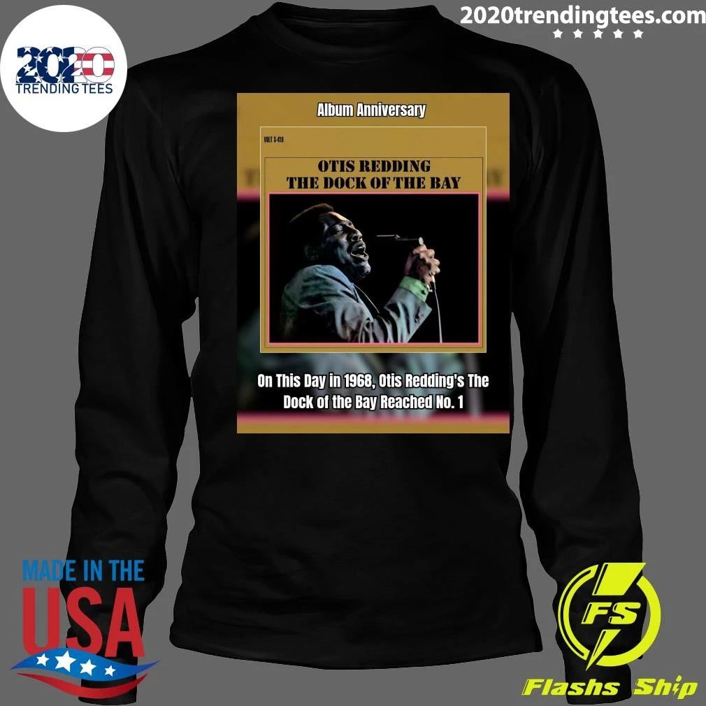 Otis Redding The Dock Of The Bay On This Day In 1968, Otis Redding’s The Dock Of The Bay Reached No. 1 Shirt