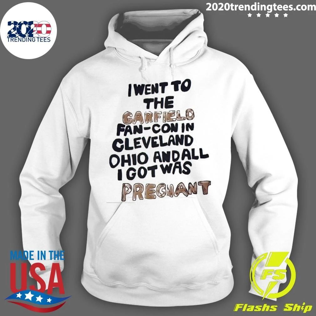 I Went To The Fan-con In Cleveland Ohio And All I Got Was Pregnant Shirt