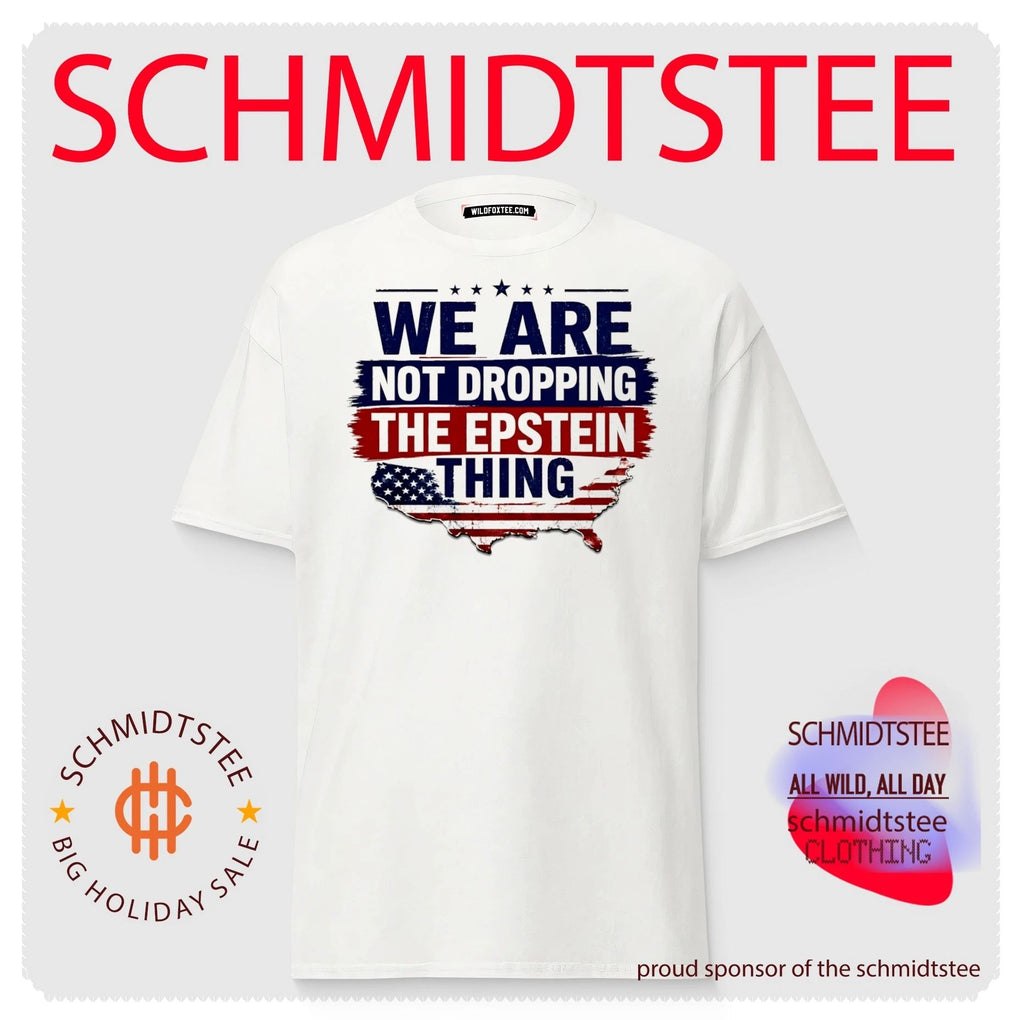 We Are Not Dropping the Epstein Thing Conspiracy shirt