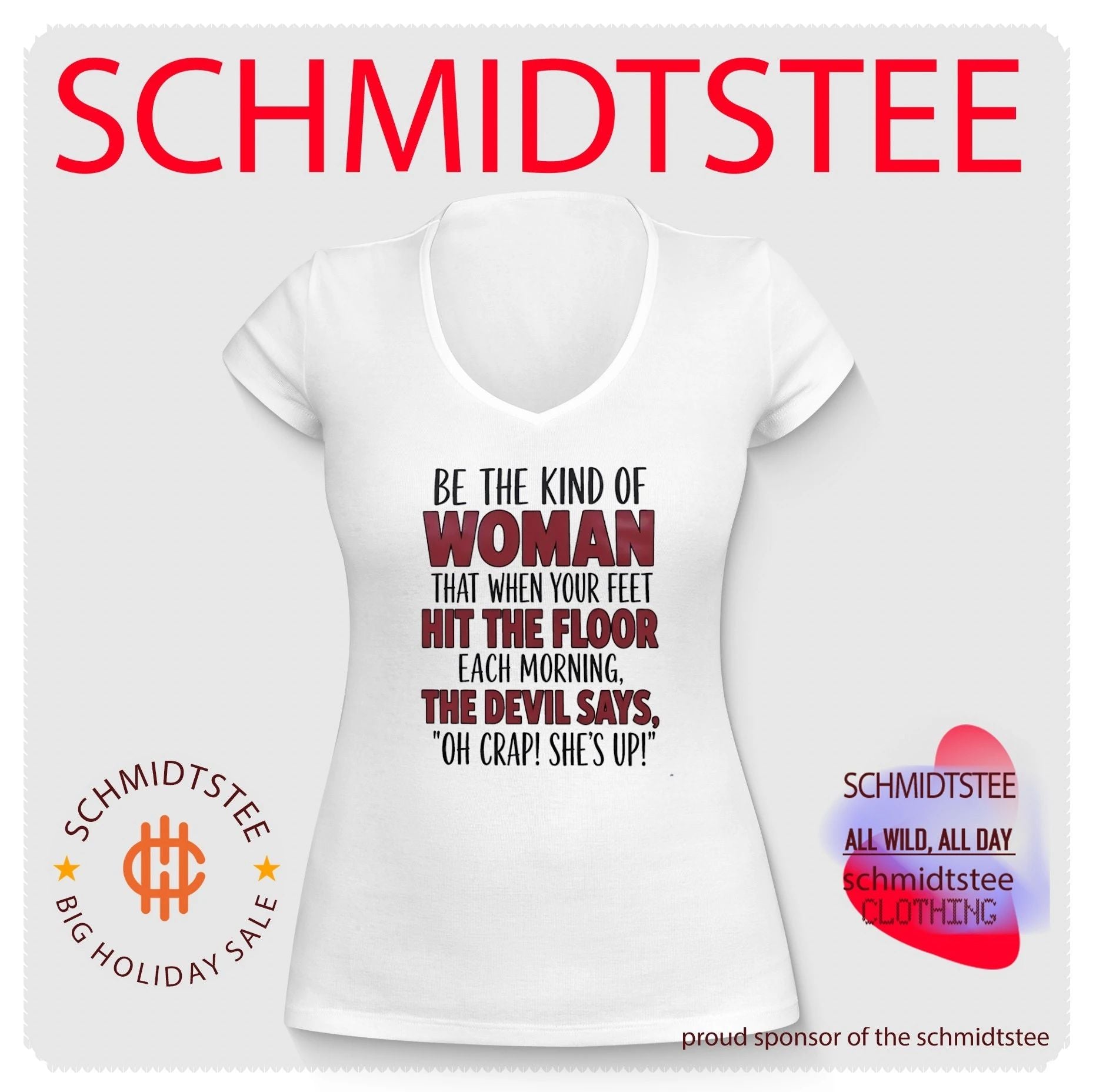 Be the kind of woman that when your feet hit the floor each morning the devil says oh crap she’s up shirt