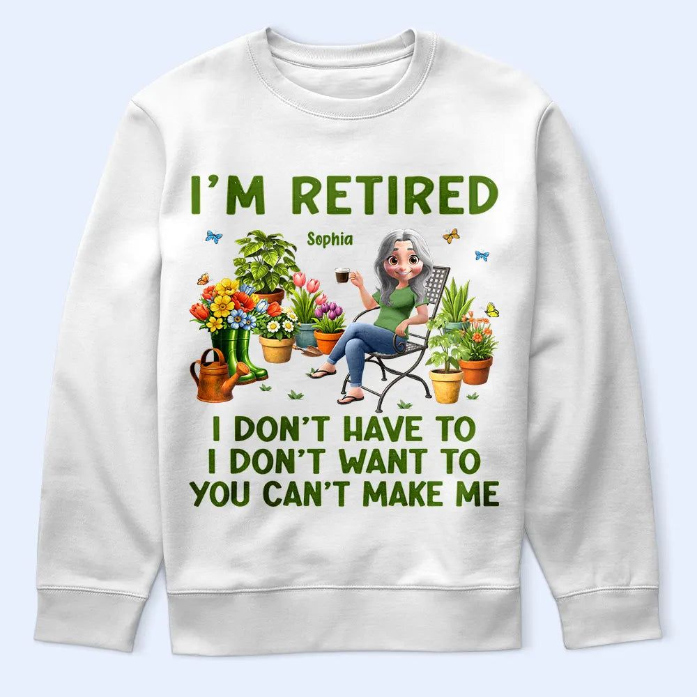 Gardening I'm Retired I Don't Want To - Personalized T Shirt