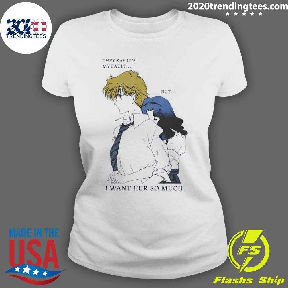 They Say It’s My Fault But I Want Her So Much Sailor Moon Shirt
