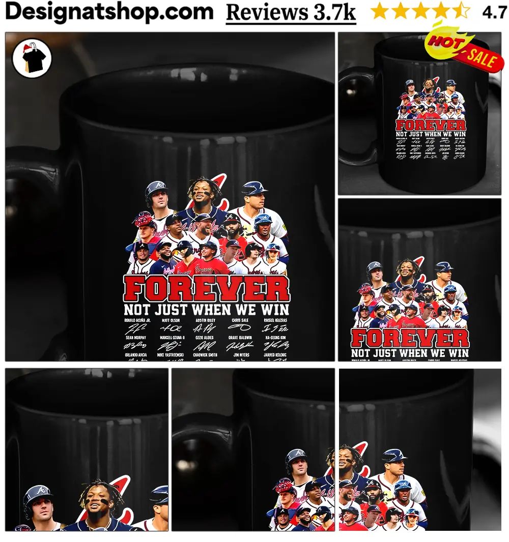 Atlanta Braves Forever Not Just When We Win Roster Player signature shirt