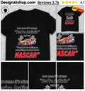 How come its always you’re autistic everything you know about Nascar shirt