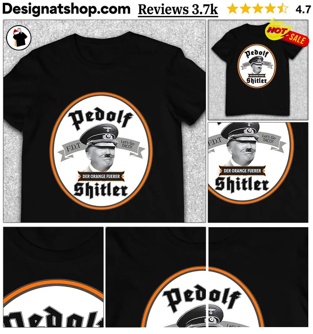 Pedolf Shitler Der Orange Fuerer 86 47 shirt