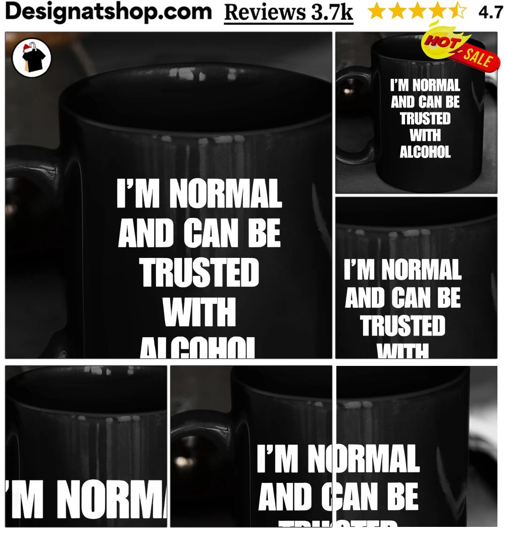 Humorous Apparel I’m Normal And Can Be Trusted With Alcohol Unisex Cotton Shirt
