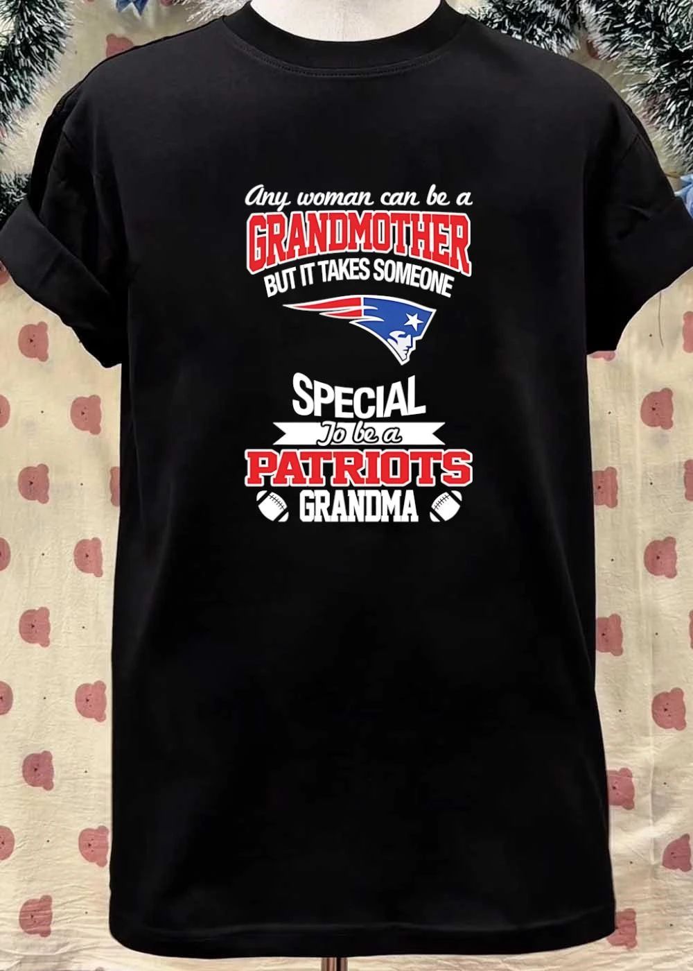 Any Woman Can Be a Grandmother but It Takes Someone Special to Be a Patriots shirt