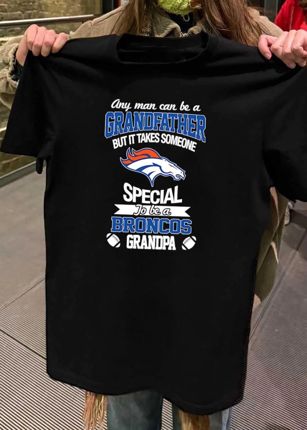 Any Man Can Be A Grandfather But It Takes Someone Special To Be A Broncos Grandpa shirt