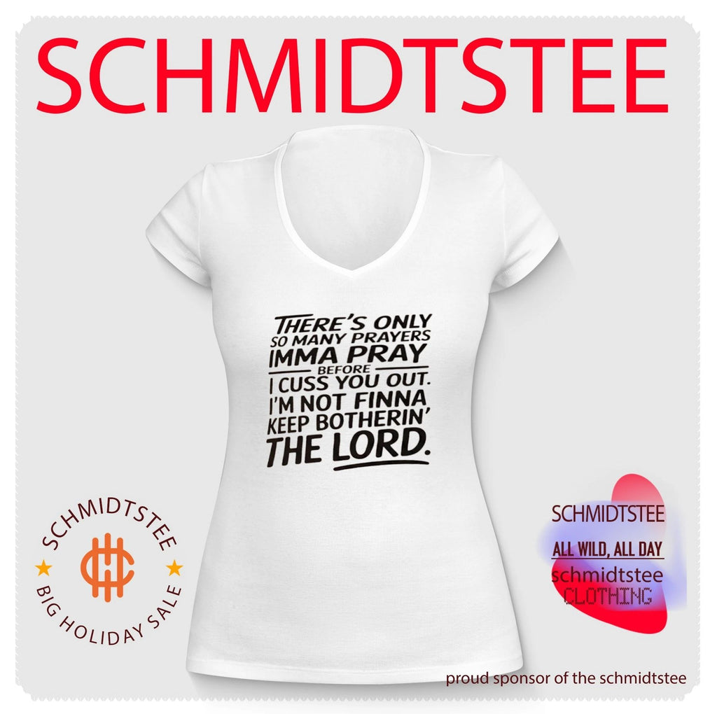 There Is Only So Many Prayers Imma Pray Before I Cuss You Out shirt