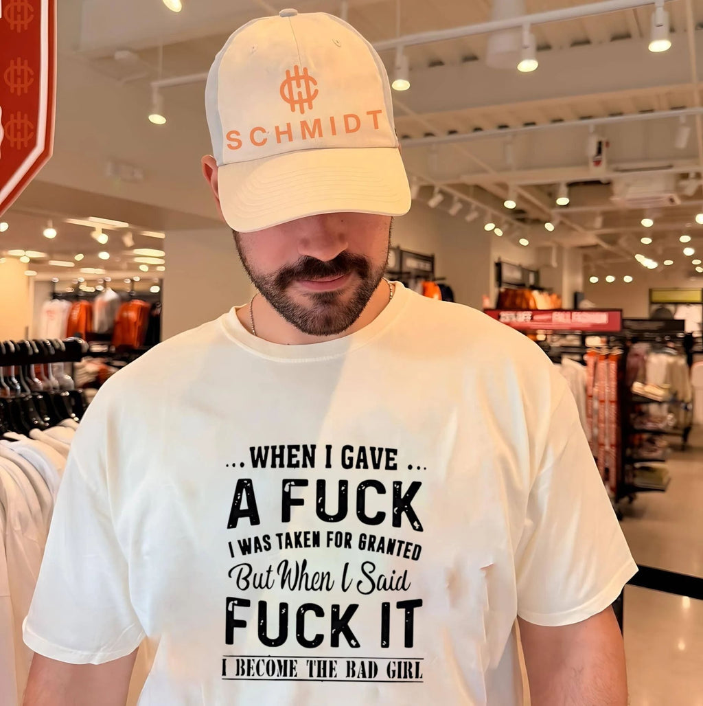 When I gave a fuck I was taken for granted but when I sad fuck it I become the bad girl shirt