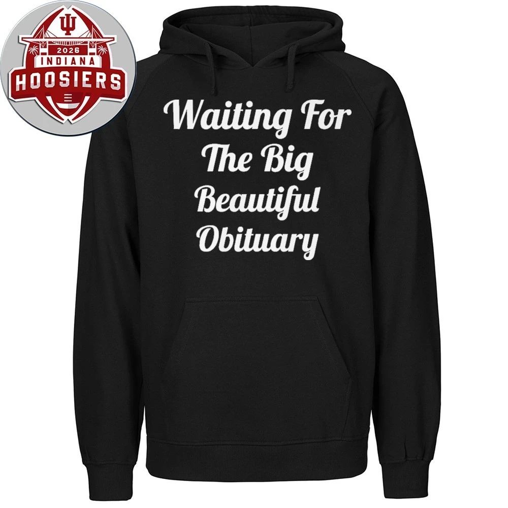 Waiting for The Big Beautiful Obituary Anti Trump 2026 T- Shirt
