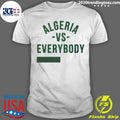 Algeria Vs Everybody Algerian Pride Nationalism Shirt