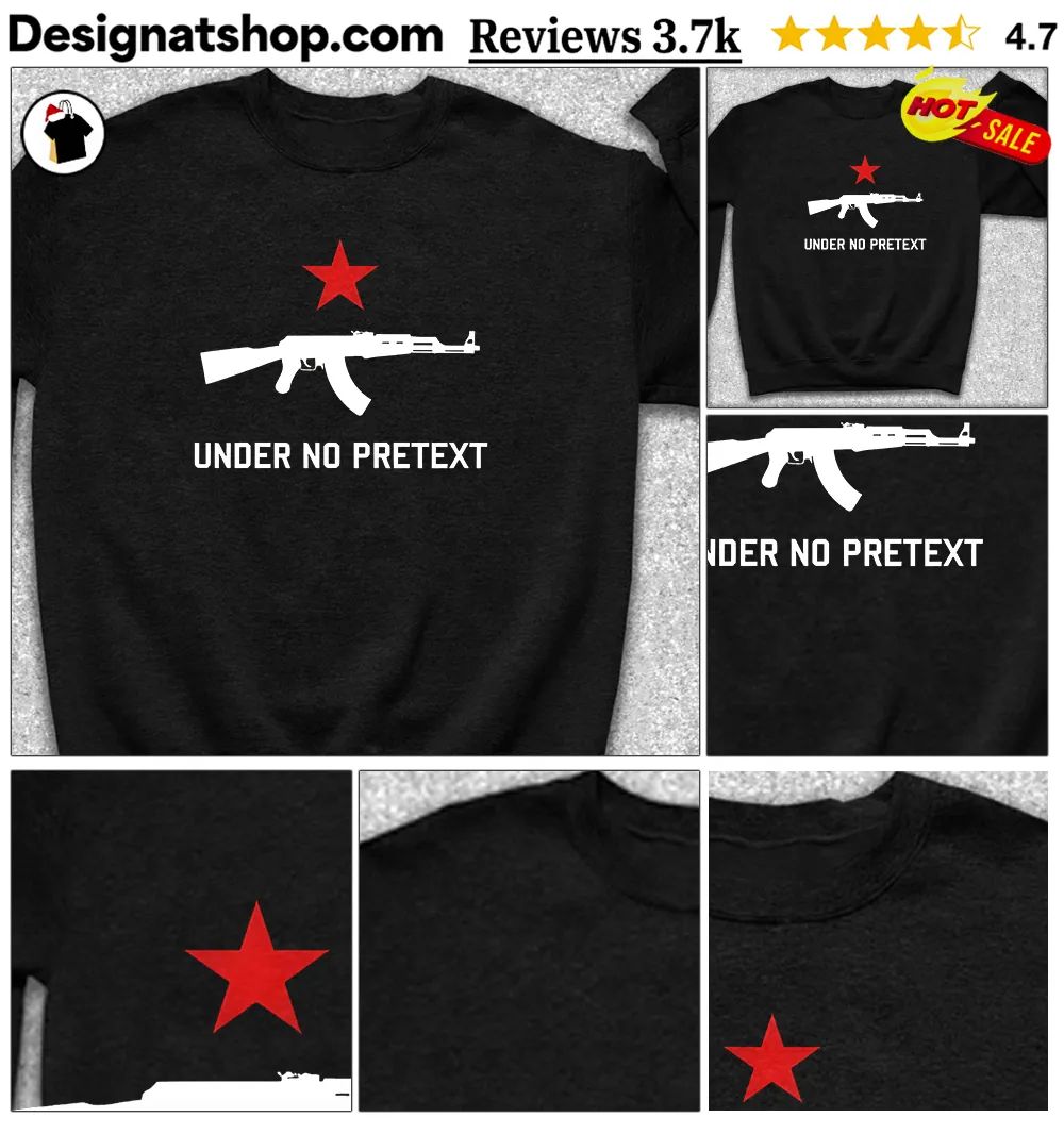 Ak rifle firearm red star Under No Pretext shirt