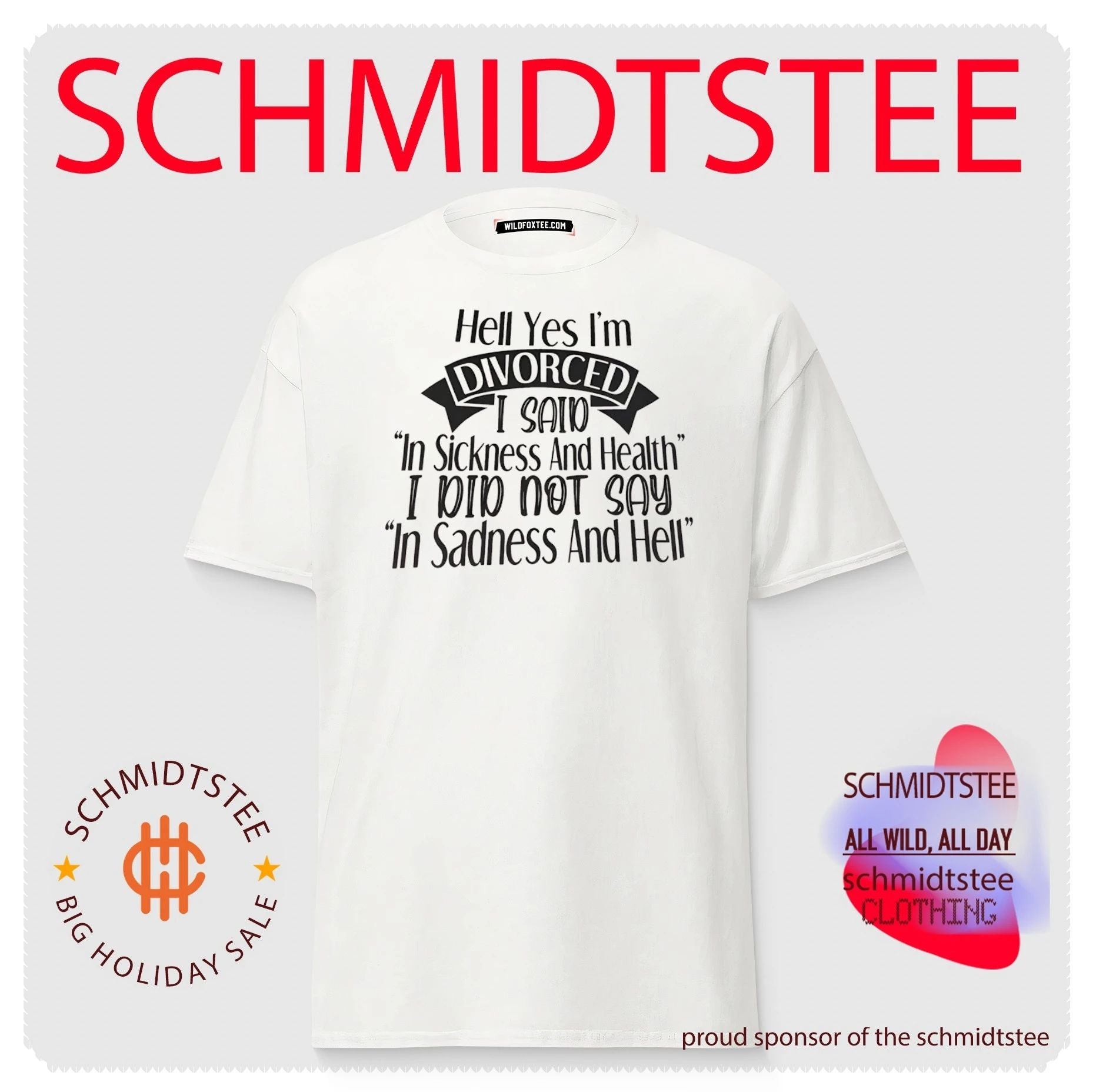 Hell yes I’m divorced I said in sickness and health I did not say in sadness and hell shirt