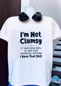 Funny Apparel Quote I’m Not Clumsy It Takes Real Skill To Trip Over Nothing T-Shirt