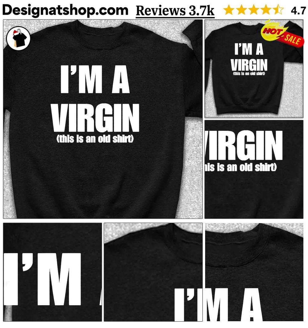 Apparel Tops I’m A Virgin This Is An Old Shirt