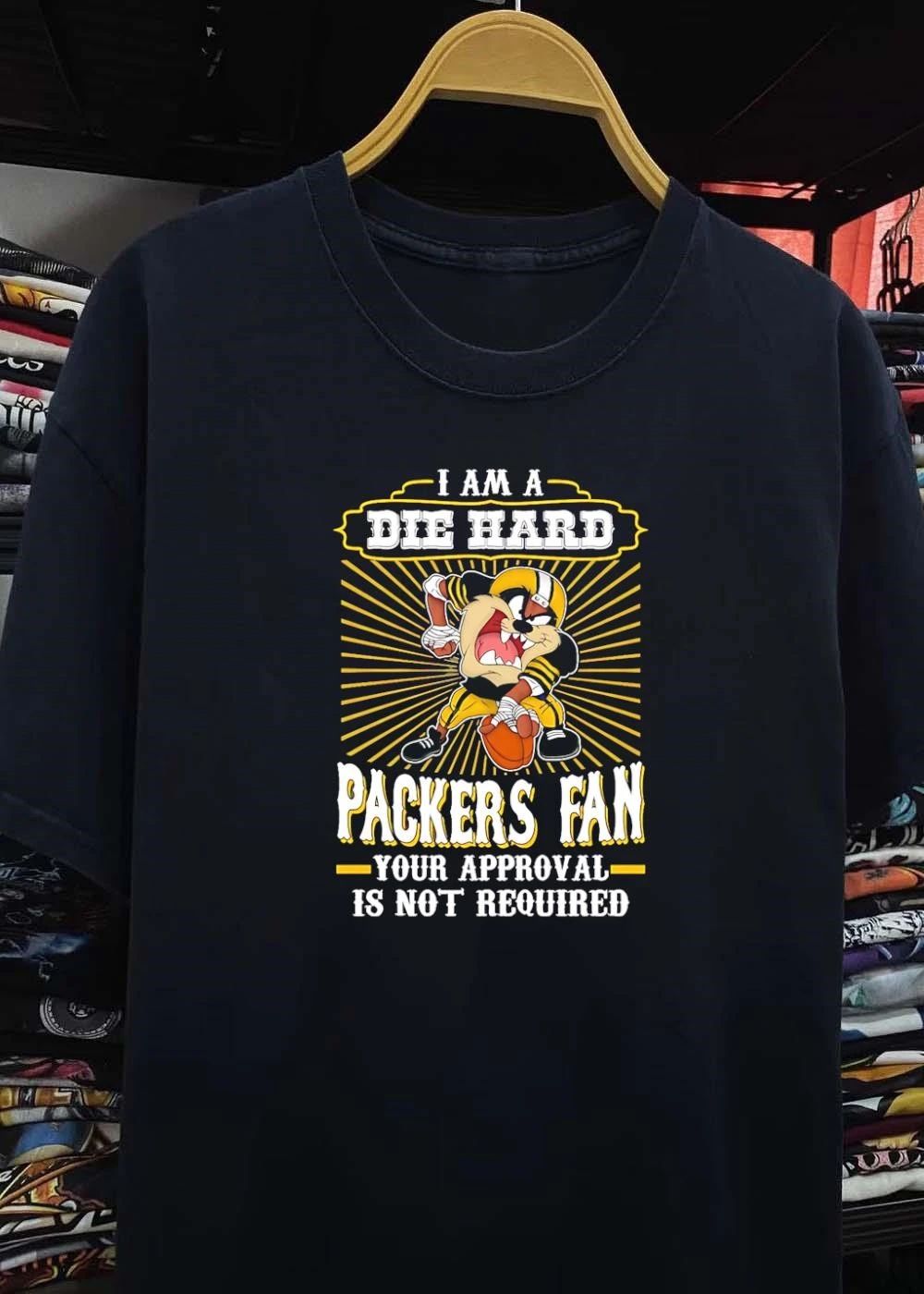 Taz Sports Apparel I Am a Die Hard Packers Fan Your Approval Is Not Required Packers shirt