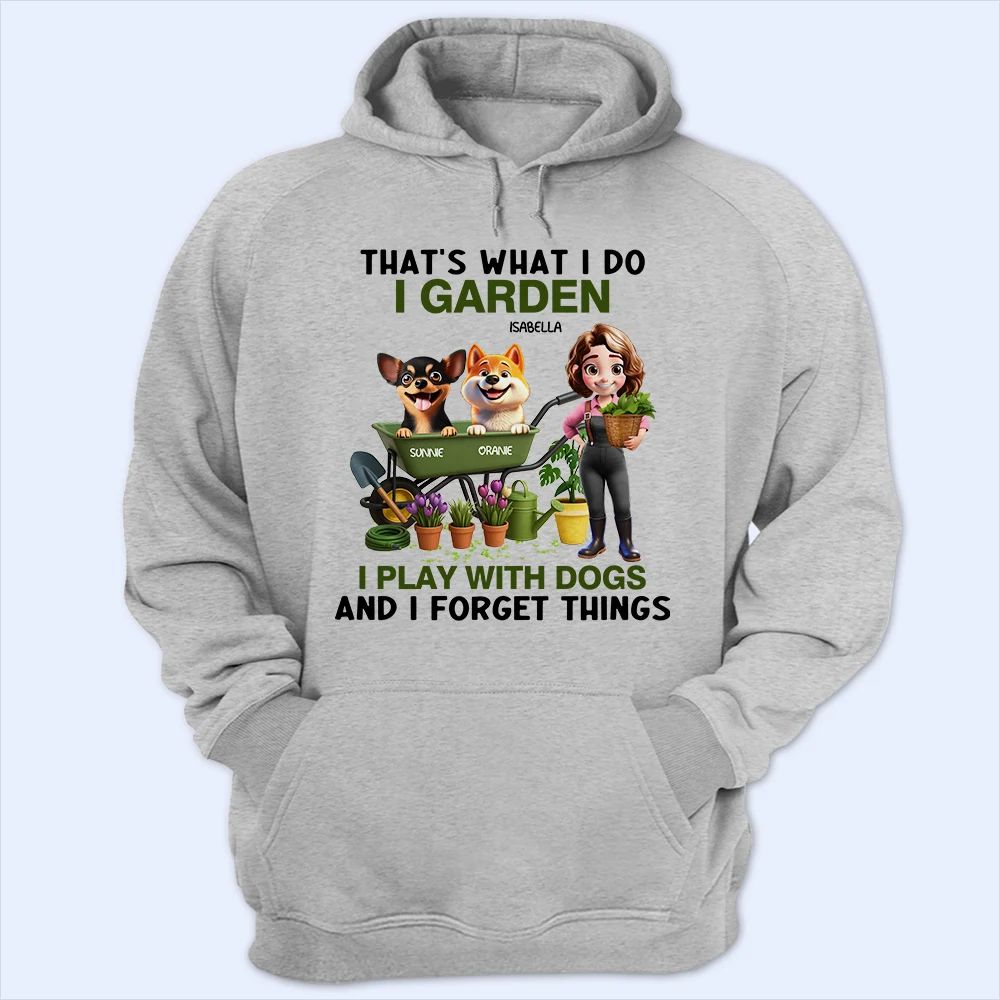 That's What I Do I Garden I Play With Dogs - Personalized T Shirt