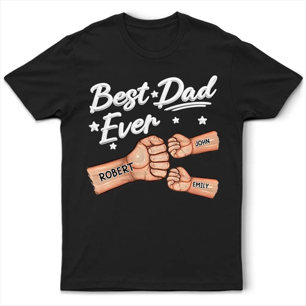 Best Dad Ever Hand Punch 3D Effect - Personalized T Shirt