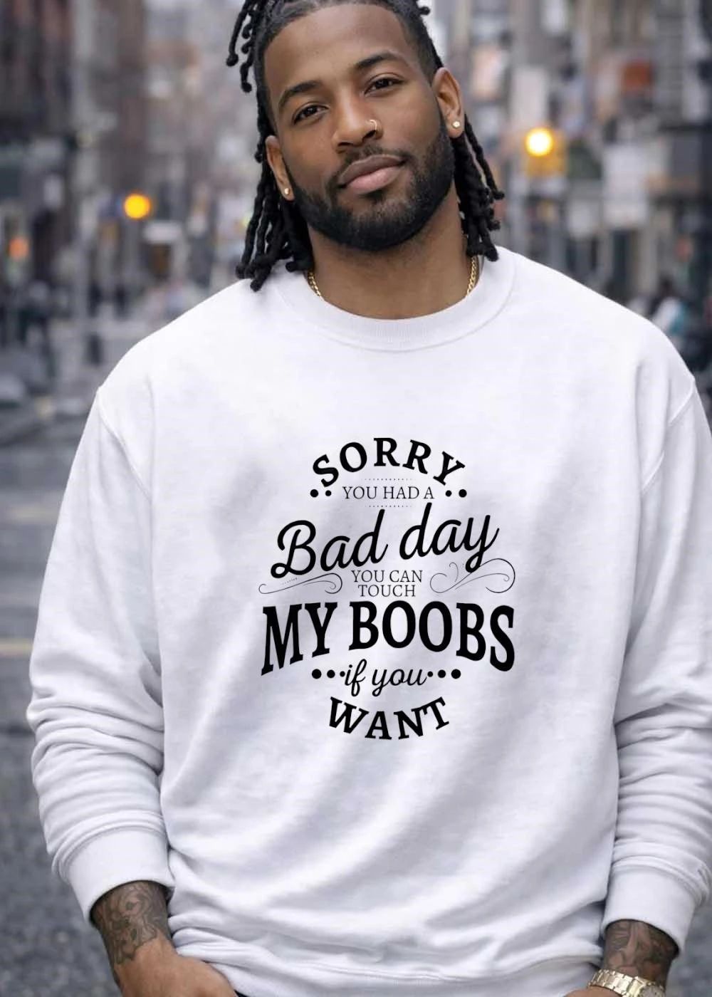 Funny Quote Sorry You Had a Bad Day Touch My Boobs if You Want T-Shirt