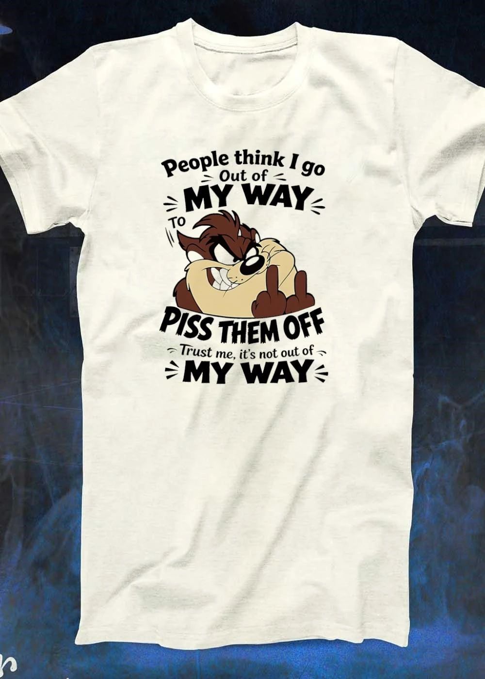 Taz Middle Finger Attitude People Think I Go Out of My Way to Piss Them Off T-Shirt