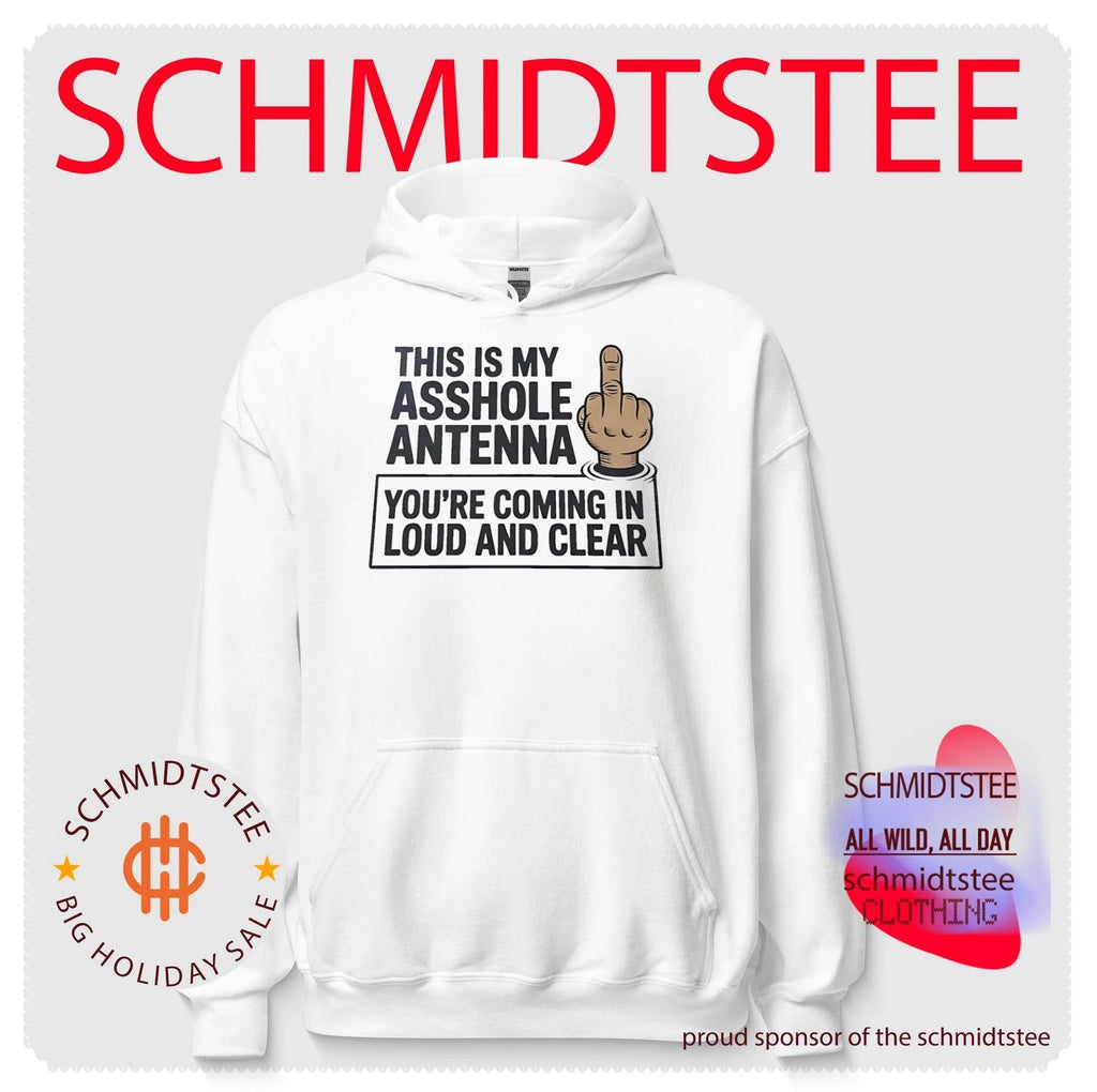 This is my asshole Antenna you’re coming in loud and clear middle finger shirt