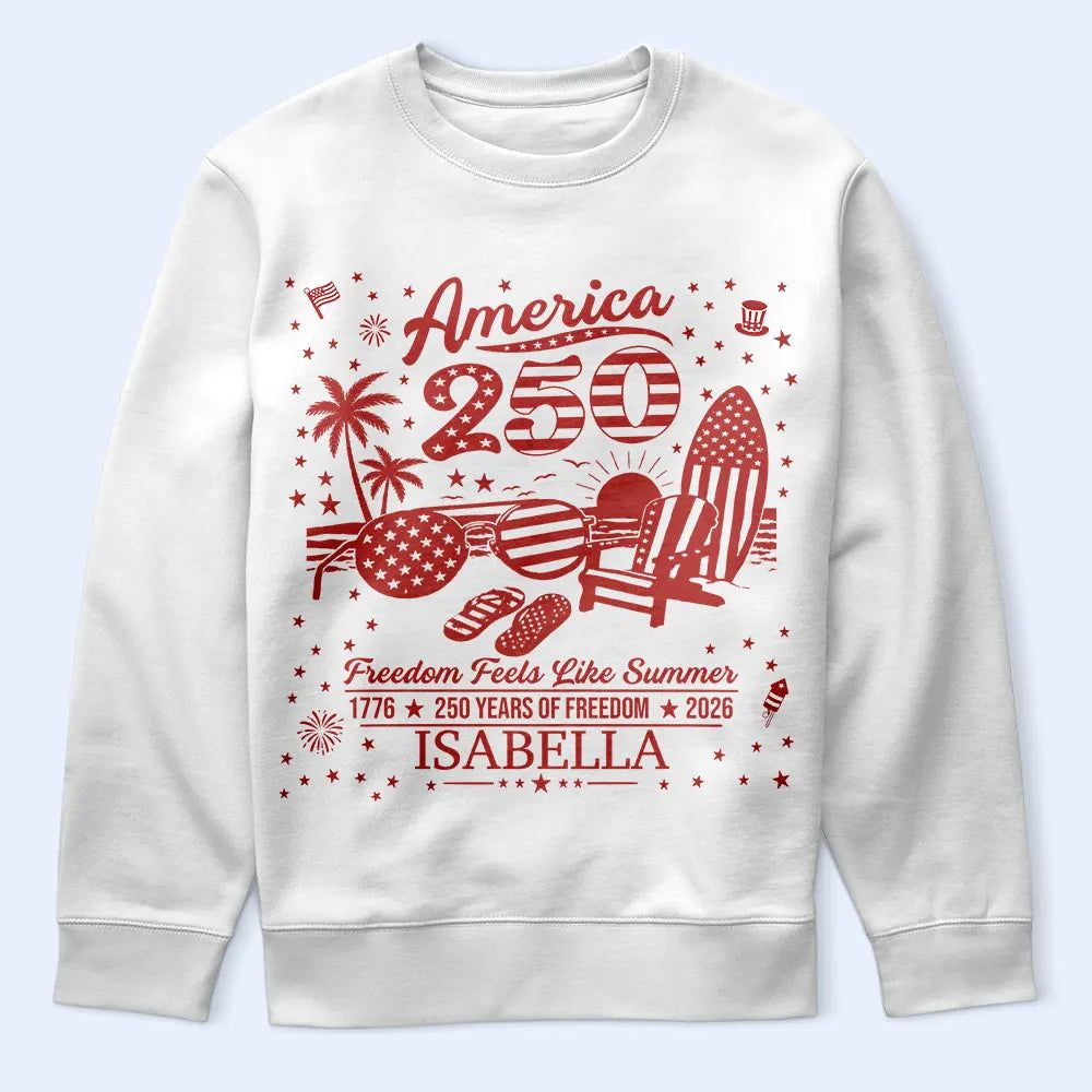 America 250 Freedom Feels Like Summer - Personalized T Shirt