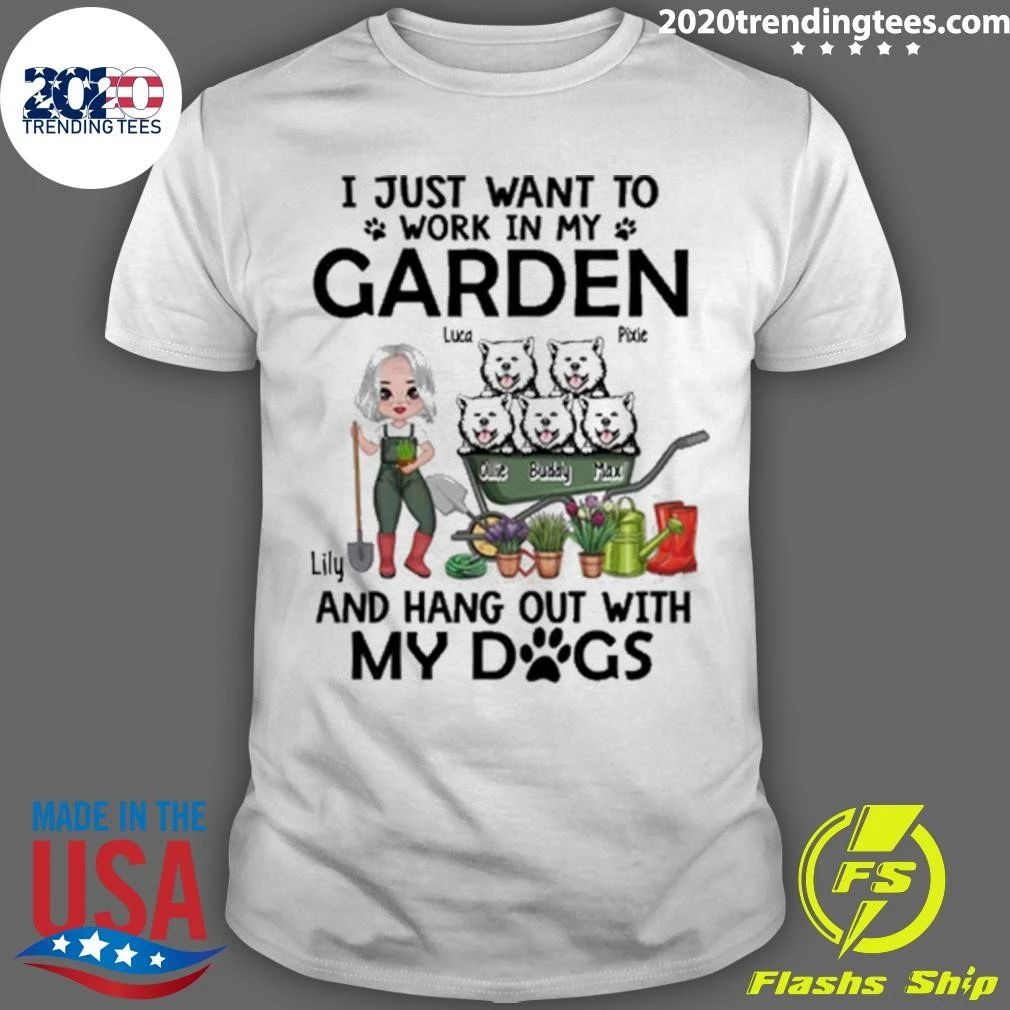 I Just Want To Work In My Garden and Hang Out with My Dogs Gardening Lovers, Gardeners Shirt
