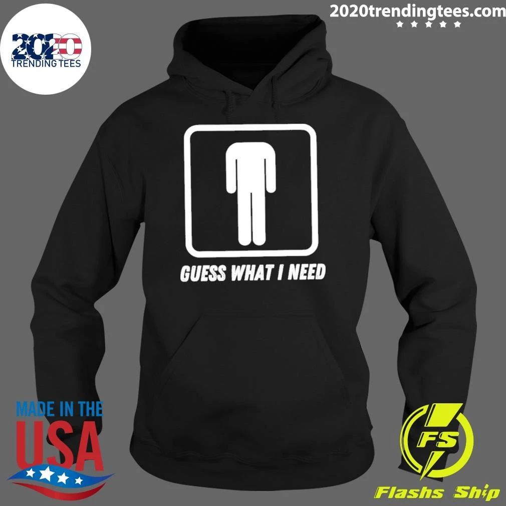 Guess What I Need Head Headless Man Shirt
